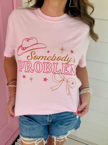 Somebody’s Problem Tee